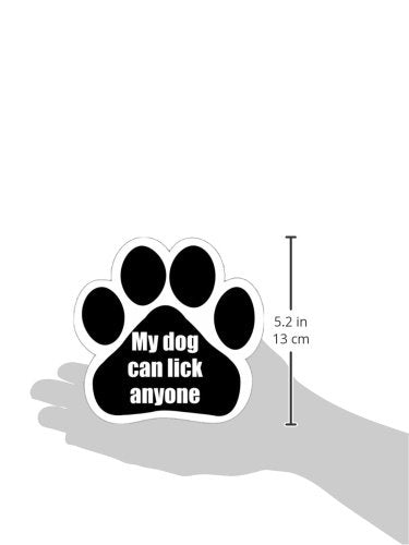 "My Dog Can Lick Anyone" Car Magnet with Unique Paw Shaped Design Measures 5.2 by 5.2 Inches Covered in UV Gloss for Weather Protection