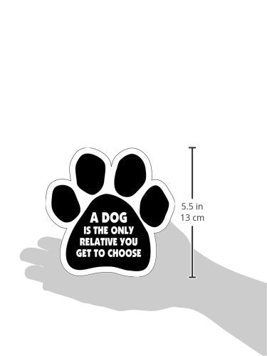 Car Magnet-Paw- A dog is the only relative you get to choose- 5" x 5"