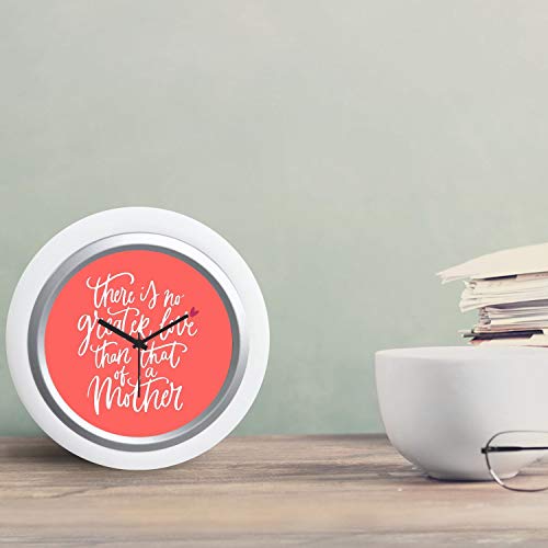 YaYa cafe There is No Greater Love Than That of a Mother Desk Clock Canvas Home Decor - 6x6 inches, Round (White Frame, Unbreakable Flexiglass Cover, Analog)