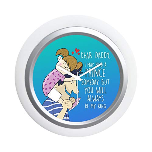 TheYaYaCafe Yaya Cafe™ Fathersday Table Desk Clock Wooden Daddy I May Find A Prince Someday but U Will Always My King -6x6 inches, Round (White Frame, Unbreakable Flexiglass Cover, Analog)