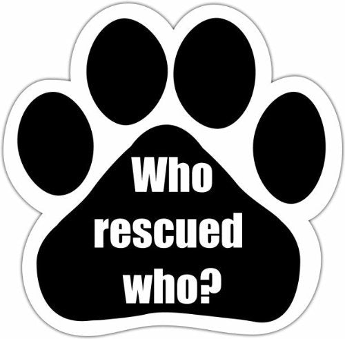 Who Rescued Who? Car Magnet with Unique Paw Shaped Design Measures 5.2 by 5.2 Inches Covered in UV Gloss for Weather Protection