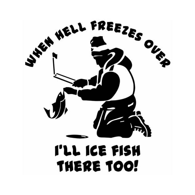 GADGETS WRAP Vinyl Wall Decal Sticker When Hell Freezes Over I''ll Ice Fish There Too! Fun