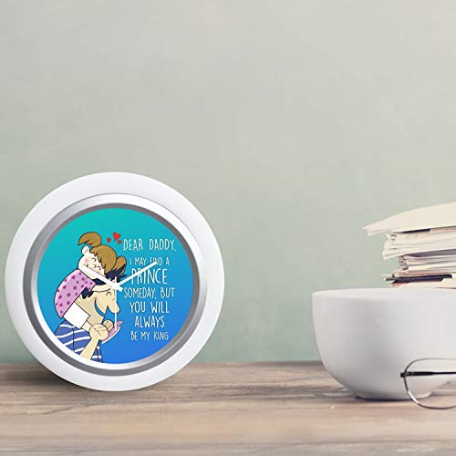 TheYaYaCafe Yaya Cafe™ Fathersday Table Desk Clock Wooden Daddy I May Find A Prince Someday but U Will Always My King -6x6 inches, Round (White Frame, Unbreakable Flexiglass Cover, Analog)