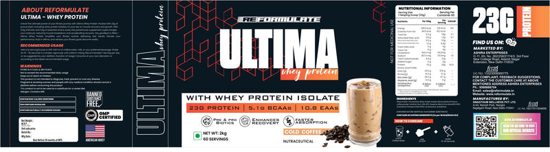 Reformulate I Ultima I Whey Protein with Isolate I 23 G Protein I 5.1G BCAA I 10.8 EAA I  Pre & Probiotics I Enhances Recovery I Faster Absorption I Nutraceutical I Cold Coffee I Serving 60 I 2 KG