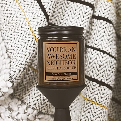 Thanks for Being an Awesome Neighbor Keep That Up, Hand Poured in The USA, Housewarming Gift, Gifts for Moving - House Warming Presents for Women, New House Gift, Funny Housewarming Gifts, 7oz Candle