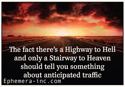 The fact there's a Highway to Hell and only a Stairway to Heaven should tell you something about the anticipated traffic - RECTANGLE MAGNET by "Ephemera, Inc"