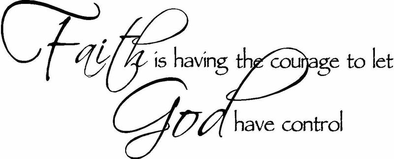 GADGETS WRAP Faith is Having The Courage to let God Have Control Religious Vinyl Wall Decals Sayings Art Lettering