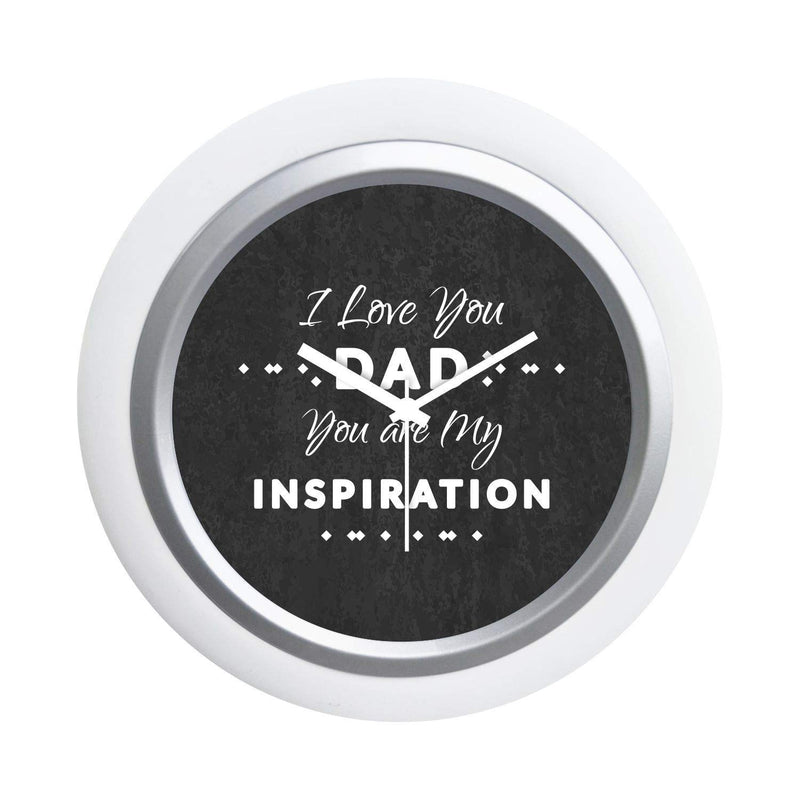 TheYaYaCafe Yaya Cafe I Love You Dad You are My Inspiration Desk Clock for Dad - 6x6 inches, Round (White Frame, Unbreakable Flexiglass Cover, Analog)