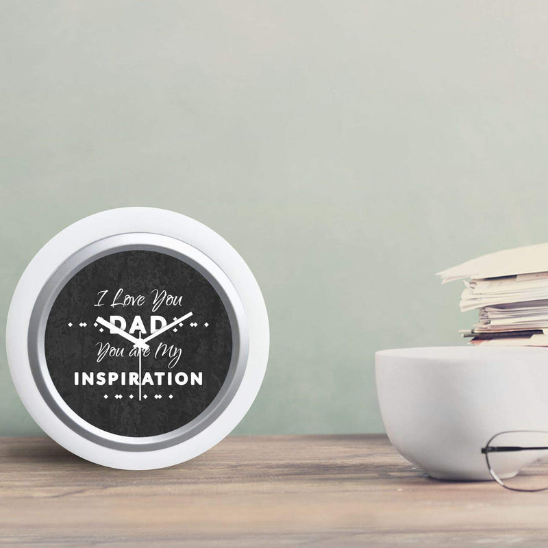 TheYaYaCafe Yaya Cafe I Love You Dad You are My Inspiration Desk Clock for Dad - 6x6 inches, Round (White Frame, Unbreakable Flexiglass Cover, Analog)