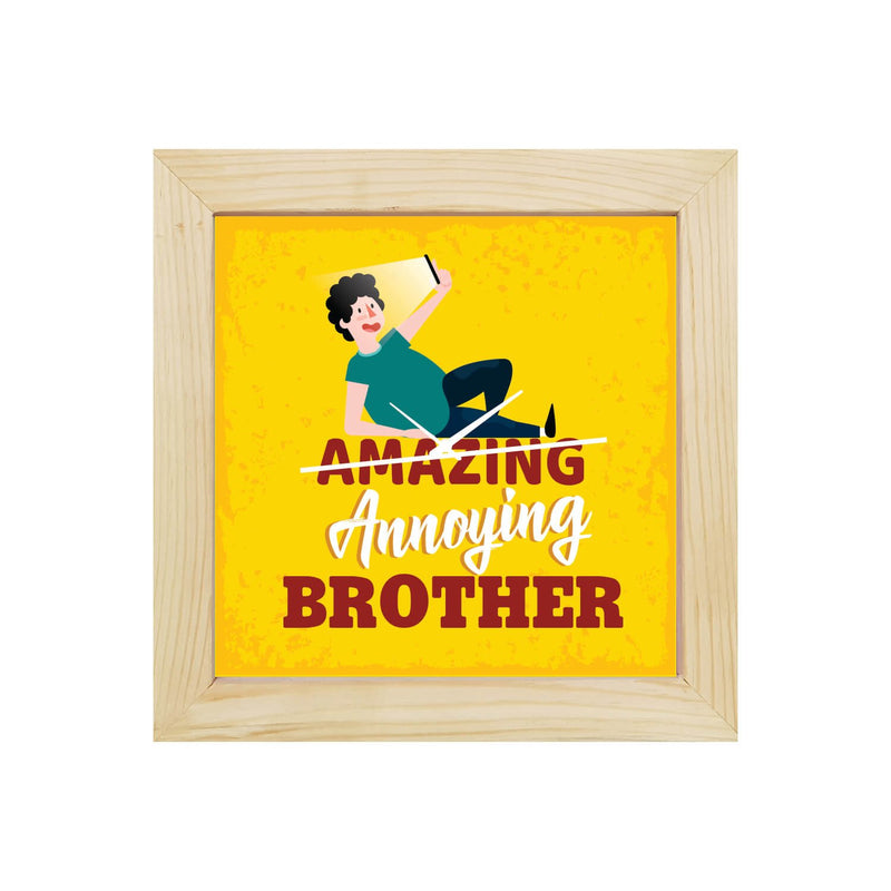 TheYaYaCafe Yaya Cafe� 8x8 Inches Birthday Rakhi Gifts for Brother, Desk Clock Annoying Brother Table Clock