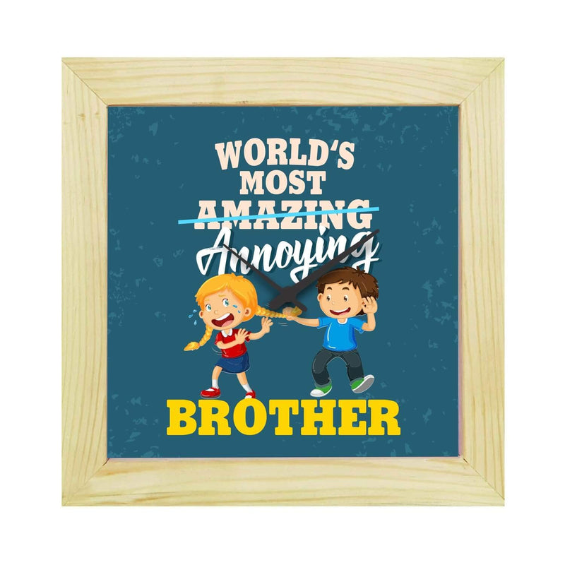 TheYaYaCafe Yaya Cafe� 8x8 Inches Birthday Rakhi Gifts for Brother, Desk Clock Annoying Brother Table Clock