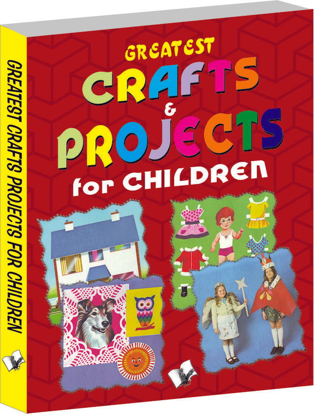 Greatest Crafts & Projects For Children