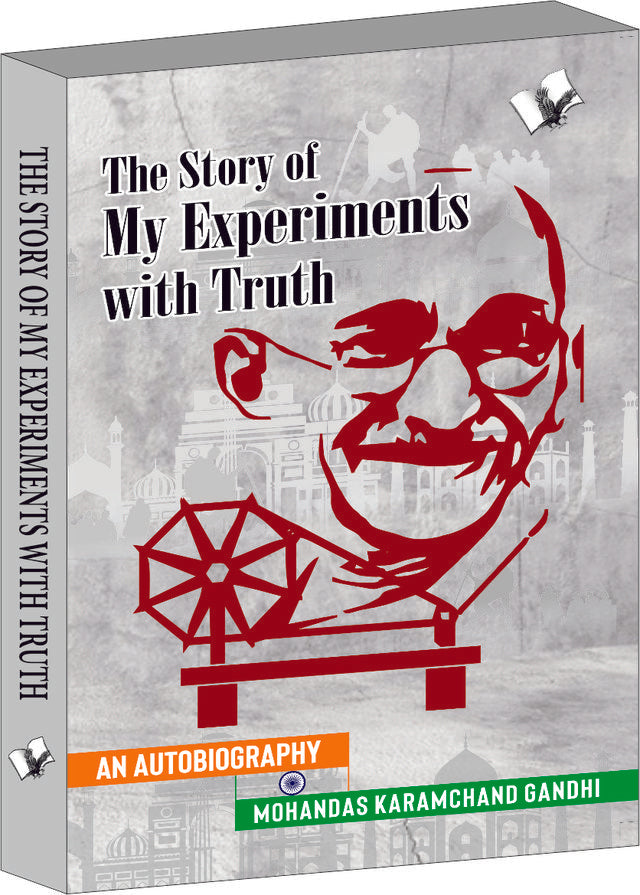 The Story of My Experiments with Truth (Mahatma Gandhi's Autobiography)