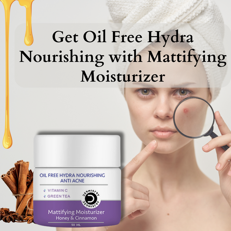 Dermistry Oil Free Hydra Nourishing Mattifying Moisturizer Face Gel | Use Day Night I Pimples Oily Acne Prone Skin I Cinnamon Honey Green Tea Vitamin C Lightweight Non-Greasy Women Men 50 ml