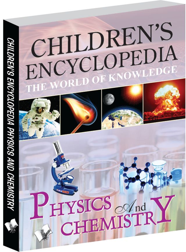 Children's Encyclopedia - Physics And Chemistry