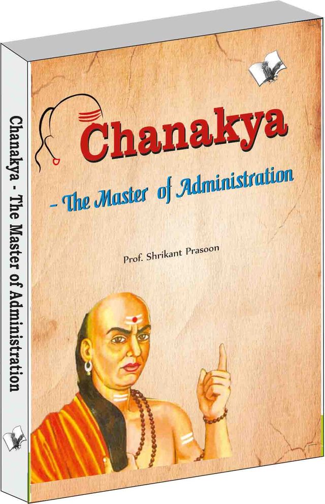 Chanakya - The Master of Administration