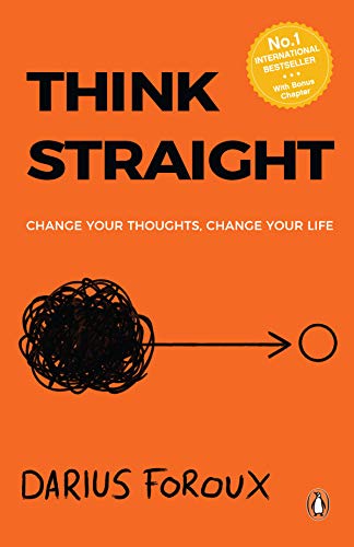 Think Straight: Change your thoughts, Change your life [Paperback] Foroux, Darius