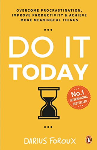 Do It Today: Overcome procrastination, improve productivity and achieve more meaningful things [Paperback] Foroux, Darius